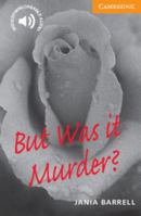 But Was it Murder?: Level 4 (Cambridge English Readers) 0521783593 Book Cover