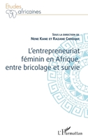 L'entrepreneuriat féminin en Afrique, entre bricolage et survie (Études Africaines) 234323826X Book Cover