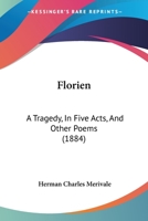 Florien: a tragedy in five acts, and other poems 124106430X Book Cover
