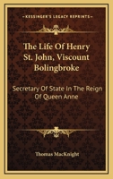 The Life Of Henry St. John, Viscount Bolingbroke... 1144725054 Book Cover