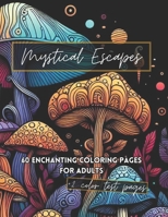 Mystical Escapes: An Enchanted Adult Coloring Book B0CQJMJ9R4 Book Cover