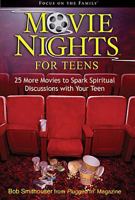 Movie Nights for Teens: 25 More Movies To Spark Spirtiual Discussions With Your Teen 1589972155 Book Cover