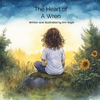 The Heart of a Wren: A Story for Children Who Live Softly B0F845RBRC Book Cover