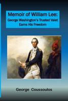 Memoir of William Lee : George Washington's Trusted Valet Earns His Freedom 1975806387 Book Cover