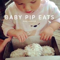 Baby Pip Eats 1743368526 Book Cover