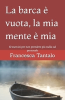La barca è vuota, la mia mente è mia: 10 esercizi per non prendere più nulla sul personale (Italian Edition) B0H1BJS725 Book Cover