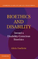 Bioethics and Disability: Toward a Disability-Conscious Bioethics 1107610656 Book Cover