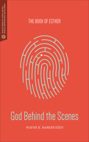 God Behind the Scenes: The Book of Esther 1577996593 Book Cover