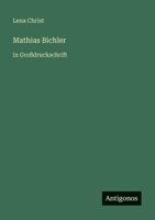 Mathias Bichler: in Großdruckschrift (German Edition) 356607974X Book Cover