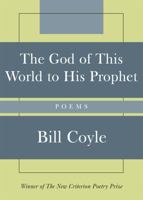 The God of This World to His Prophet: Poems 1566637104 Book Cover