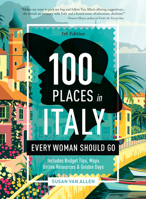100 Places in Italy Every Woman Should Go, 5th Edition 1609522109 Book Cover