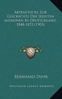 Aktenstucke Zur Geschichte Der Jesuiten-Missionen in Deutschland, 1848-1872 0270376399 Book Cover