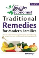 Traditional Remedies for Modern Families: How to Avoid Unnecessary Trips to the Doctor by Using Nature's Own Best Treatments for Common Ailments. 1519515286 Book Cover