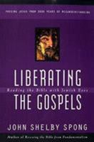 Liberating the Gospels: Reading the Bible with Jewish Eyes 006067556X Book Cover