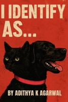 I IdentIfy As...: When Gender Becomes Performance & Identity Becomes Parody B0FF4B97RW Book Cover