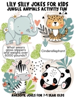 Lily Silly Jokes For Kids - Awesome Jokes for 7-9 Year Olds: Joke Telling and Jungle Animals Activity Fun (Jokes and Riddles For Kids Club) B08HJ5395H Book Cover
