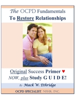 The OCPD Fundamentals to Restore Relationships: Original Success Primer NOW, Plus Study GUIDE! B084DHCZWW Book Cover