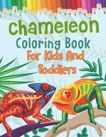 Chameleon Coloring Book For Kids And Toddlers: A Chameleon Coloring Book For kids, boys and girls B099179SCJ Book Cover