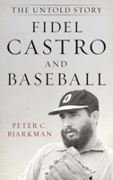 Fidel Castro and Baseball: The Untold Story 153811030X Book Cover