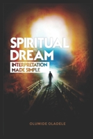 Spiritual Dream Interpretation made simple B089M1J4LQ Book Cover