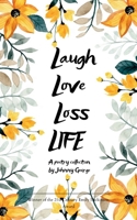 Laugh Love Loss LIFE A Poetry Collection by Johnny George 937510916X Book Cover