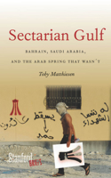 Sectarian Gulf: Bahrain, Saudi Arabia, and the Arab Spring That Wasn't 0804785732 Book Cover