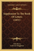 Supplement To The Book Of Letters (1831) 0548584664 Book Cover