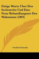 Einige Worte Uber Den Seelenreitz Und Eine Neue Behandlungsart Des Wahnsinns (1803) 1160086486 Book Cover