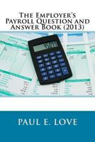 The Employer's Payroll Question and Answer Book 1481913131 Book Cover