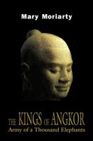 The Kings of Angkor: Army of a Thousand Elephants 1507855303 Book Cover