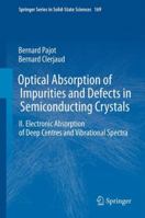 Optical Absorption of Impurities and Defects in Semiconducting Crystals: Electronic Absorption of Deep Centres and Vibrational Spectra 3642180175 Book Cover