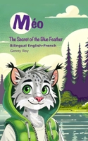 Méo: The Secret of the Blue Feather (Bilingual : English-French) (French Edition) B0F6Y16X76 Book Cover