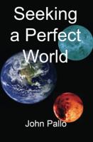 Seeking a Perfect World 0984959890 Book Cover