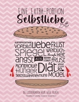 Eine Extraportion Selbstliebe, bitte. Bei Essstörungen neue Wege gehen: Magersucht Selbsthilfe, Bulimie Selbsthilfe, Esssucht Selbsthilfe. (German Edition) 3989354086 Book Cover