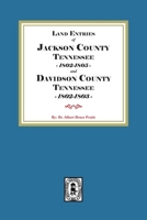 Land Entries of Jackson County Tennessee 1802-1805 and Davidson County Tennessee 1802-1803 1639147098 Book Cover