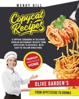 Copycat Recipes - Olive Garden's: A Copycat Cookbook of tasty recipes from the popular Olive Garden's restaurant. From appetizers to drinks with easy-to-follow instructions. Make the most popular reci 1802080287 Book Cover