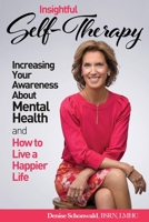 INSIGHTFUL SELF-THERAPY - Increasing Your Awareness about Mental Health and How to Live a Happier Life 1938842618 Book Cover