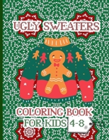 Ugly Sweaters Coloring Book For Kids 4-8: A Fun Xmas Coloring Pages - Cute Gift Idea For Little Children (Christmas Books For Kids ) B08NYL3674 Book Cover