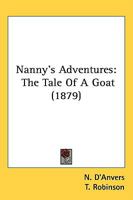 Nanny's Adventures: The Tale Of A Goat 1437079571 Book Cover