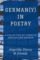 German(y) in Poetry: A collection of poems in English and German 1533625115 Book Cover