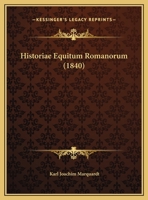 Historiae Equitum Romanorum (1840) 1160120838 Book Cover