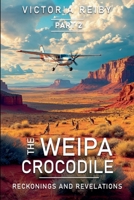 The Weipa Crocodile - Reckonings and Revelations 1763512940 Book Cover