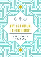 Why, as a Muslim, I Support Liberty 1952223172 Book Cover