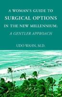 A Woman's Guide to Surgical Options in the New Millennium: A Gentler Approach 1413444369 Book Cover