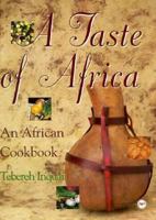 A Taste of Africa: An African Cookbook 0865433097 Book Cover