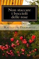 Non Staccare i Boccioli delle Rose 1539552055 Book Cover