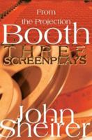 From the Projection Booth: Three Screenplays 0595308139 Book Cover