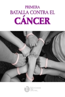 Primera Batalla Contra el Cancer 1533257396 Book Cover