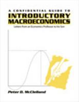 A Confidential Guide to Introductory Macroeconomics: Letters from an Economics Professor to His Son 078724175X Book Cover
