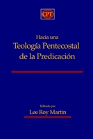 Hacia una teología pentecostal de la predicación (Spanish Edition) 1953358810 Book Cover